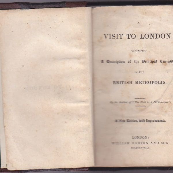 A Visit to London: Containing a Description of the Principal Curiosities in the British Metropolis -