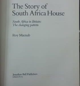 The Story of South Africa House. South Africa in Britain - The Changing Pattern. - Macnab, Roy