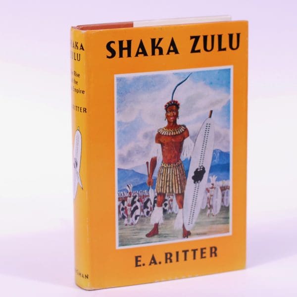 Shaka Zulu.  The Rise of the Zulu Empire - Ritter, E A