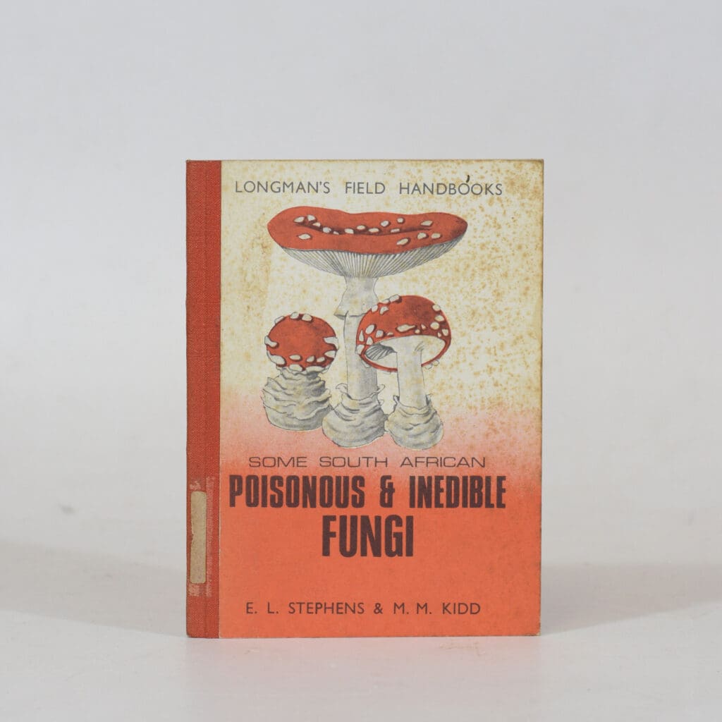 Some South African Poisonous and Inedible Fungi. - Stephens, Edith L ...
