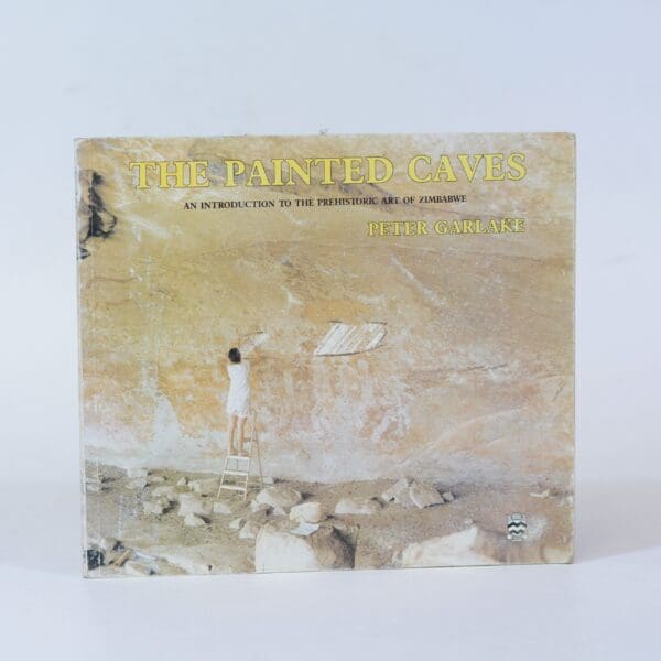 The Painted Caves. An Introduction to the Prehistoric Art of Zimbabwe - Garlake, Peter