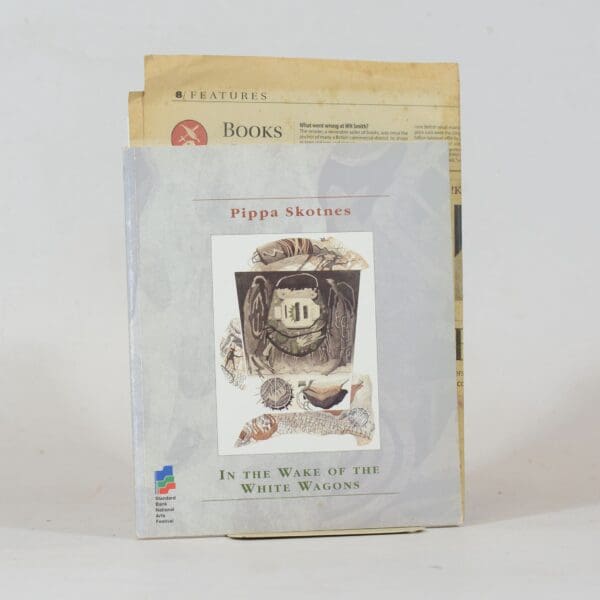 Pippa Skotnes. In the Wake of the White Wagon. - Godby, Michael