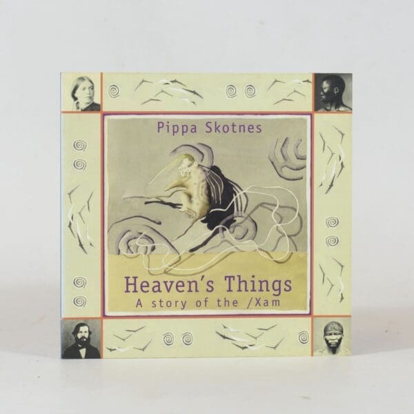 Heaven's Things. A Story of the /Xam - Skotnes, Pippa
