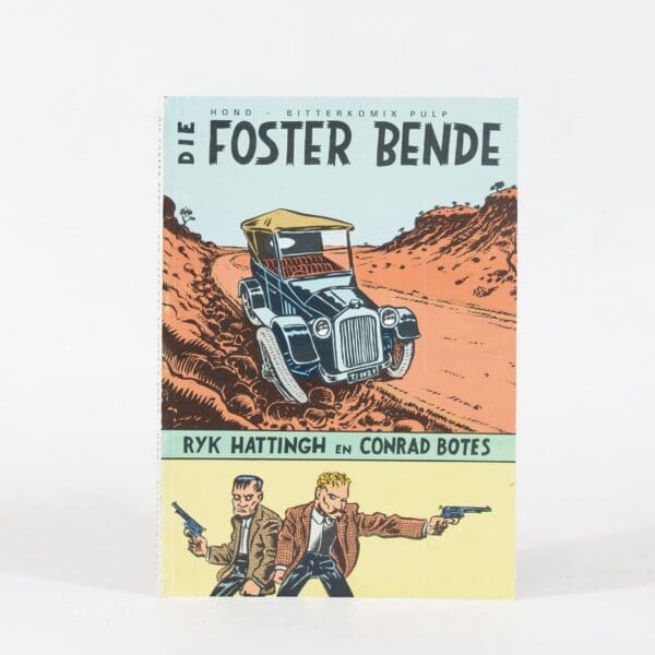Die Foster Bende. Bitterkomix - Hattingh, Ryk & Botes, Conrad