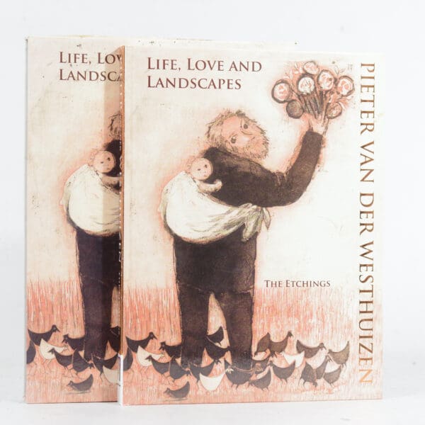 Life, Love and Landscapes. The Etchings of Pieter van der Westhuizen - Schneider, Leonard (Foreward)