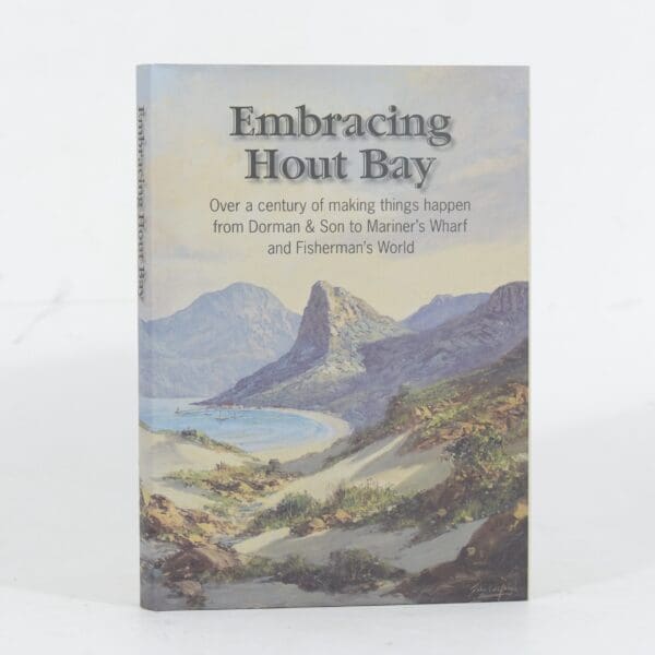 Embracing Hout  Bay. (Inscribed by Stanley Dorman) - Schrire, Gwynne (Ed)
