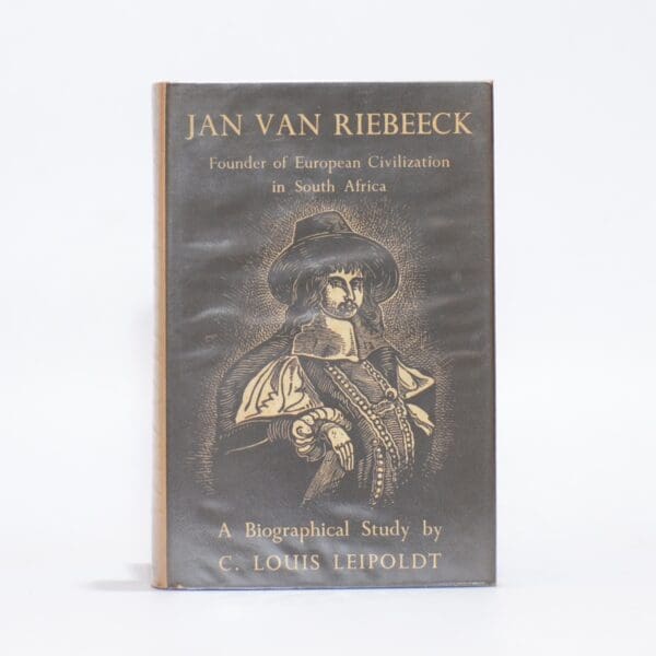 Jan van Riebeeck. A Biographical Study - Leipoldt, C Louis