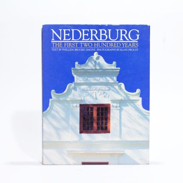 Nederburg.  The First Two Hundred Years - Brooke Simons, Phillida