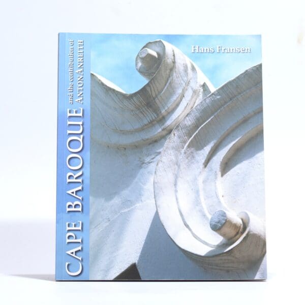 Cape Baroque and the contribution of Anton Anreith - Fransen, Hans
