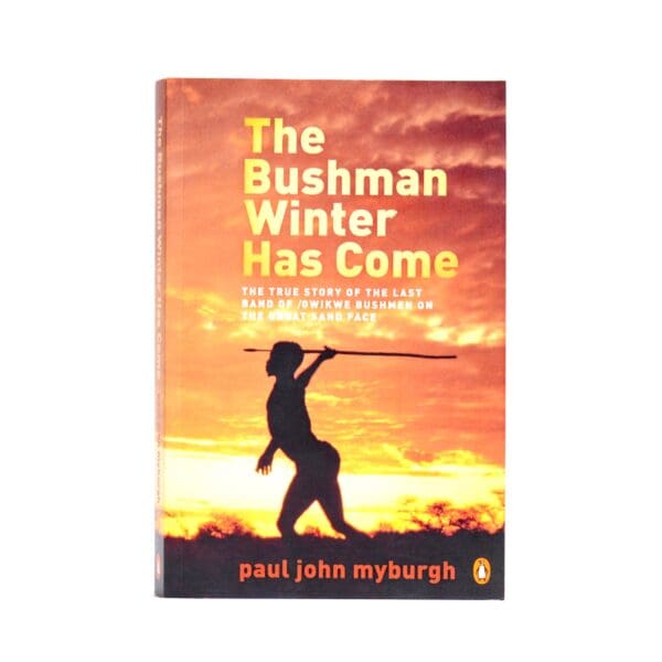 The Bushman Winter has Come - Myburgh, Paul John