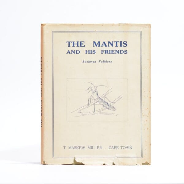 Mantis and His Friends. Bushman Folklore. - Bleek, D F (Ed)