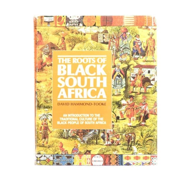 The Roots of Black South Africa - Hammond-Tooke, David