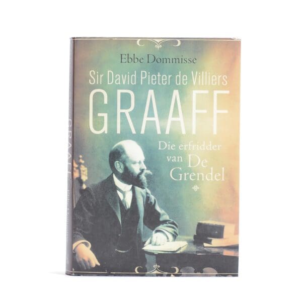 Sir David Pieter de Villiers Graaf. Die Erfridder van De Grendel - Dommisse, Ebbe