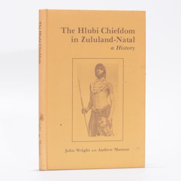 The Hlubi Chiefdom in Zululand-Natal. A History - Wright, John and Manson, Andrew