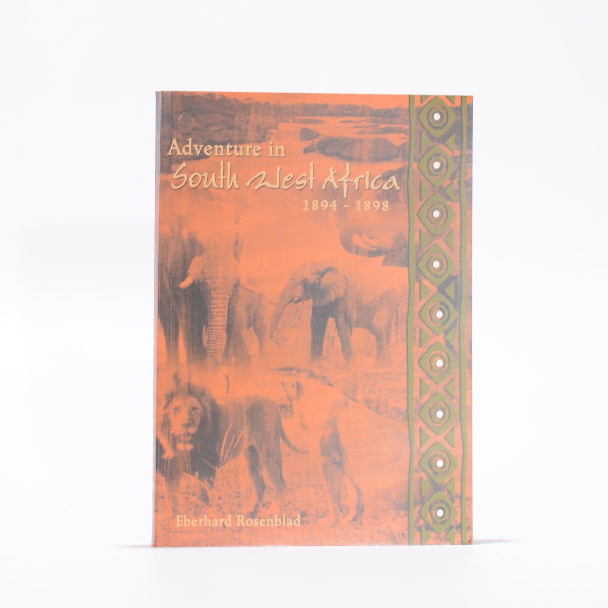 Adventure in South-West Africa (1894-1898) - Rosenblad, Eberhard. Rudner, Ione & Jalmar (Transl and Ed)