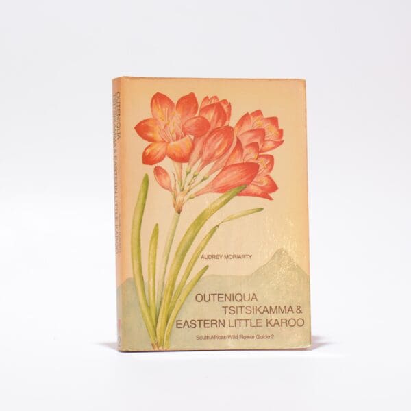 Outeniqua, Tsitsikamma & Eastern Little Karoo. Guide 2 - Moriarty, Audrey