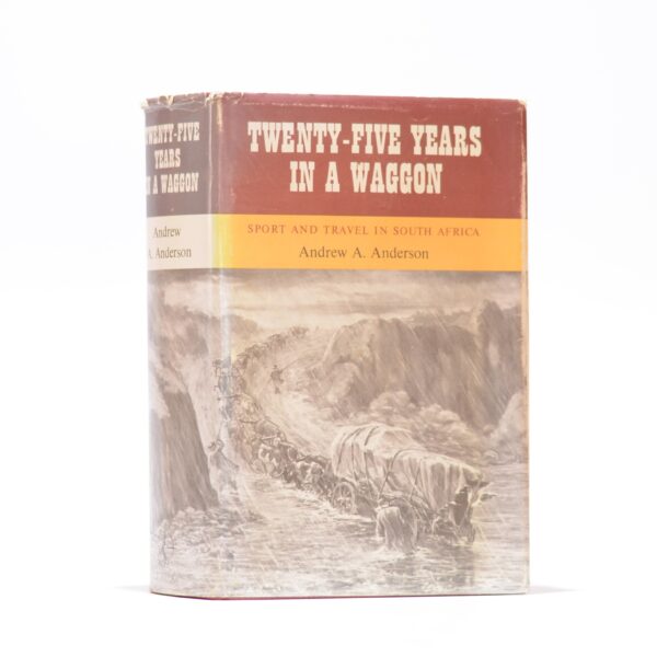Twenty-Five Years in a Waggon. Sport and Travel in South Africa. - Anderson, Andrew A