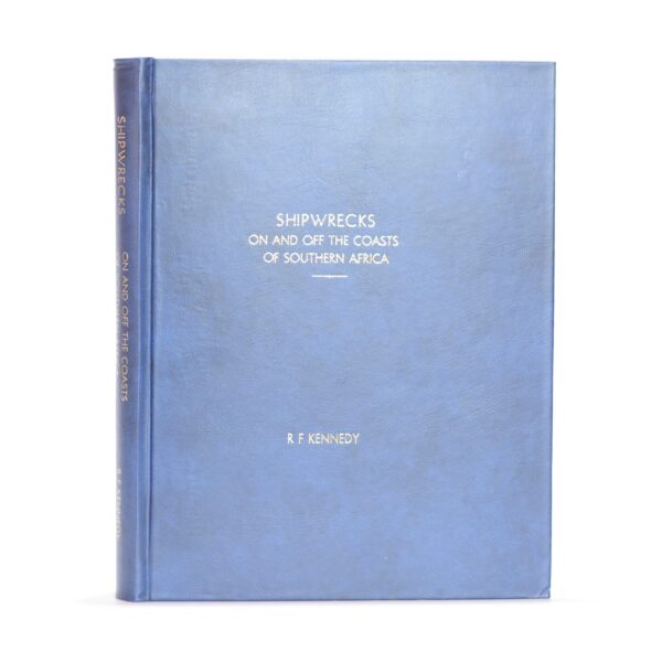Shipwrecks on and off the Coasts of Southern Africa. - Kennedy, R F (Compiled by)