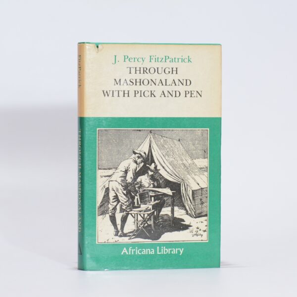 Through Mashonaland with Pick and Pen. - Fitzpatrick, Percy. Cartwright, A P (Edited)
