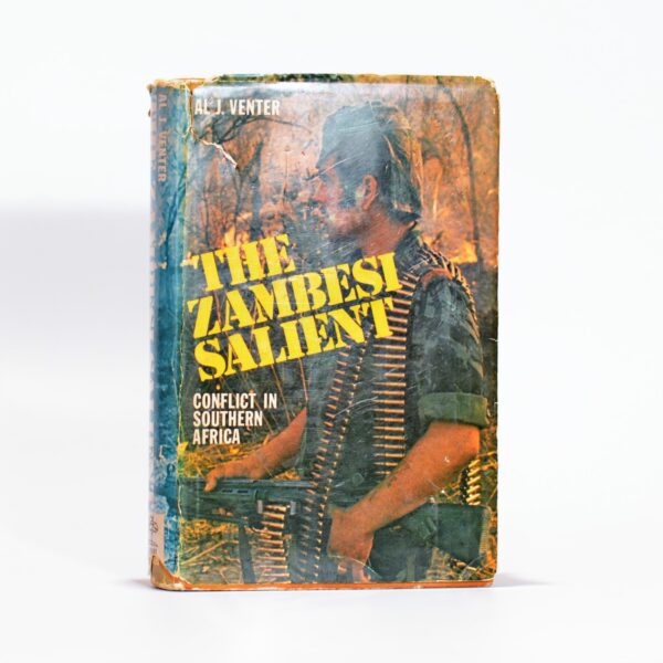 The Zambesi Salient. Conflict in Southern Africa (Signed) - Venter, A J