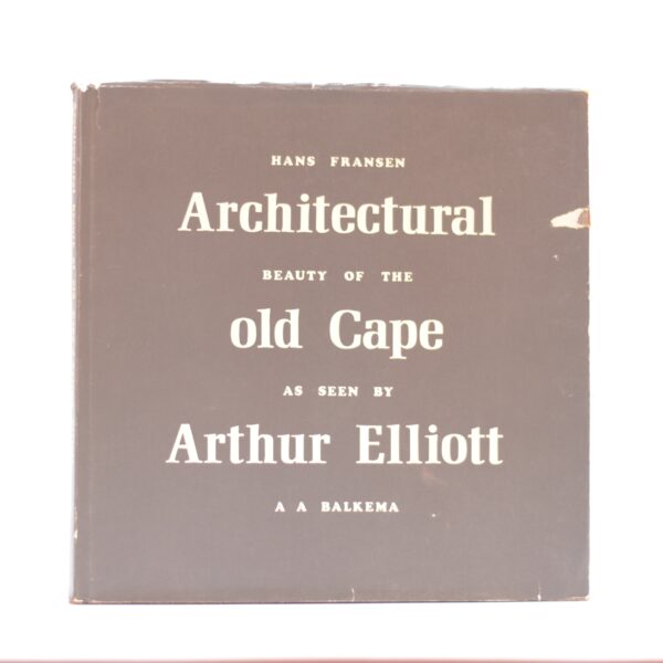 Architectural Beauty of the old Cape as seen by Arthur Elliott. - Fransen, Hans (selected and annotated by)