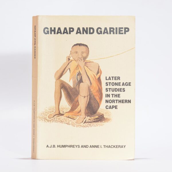 Ghaap and Gariep. Later Stone Age Studies in the Northern Cape. - Humphreys, A.J.B. & Thackeray, Anne I.
