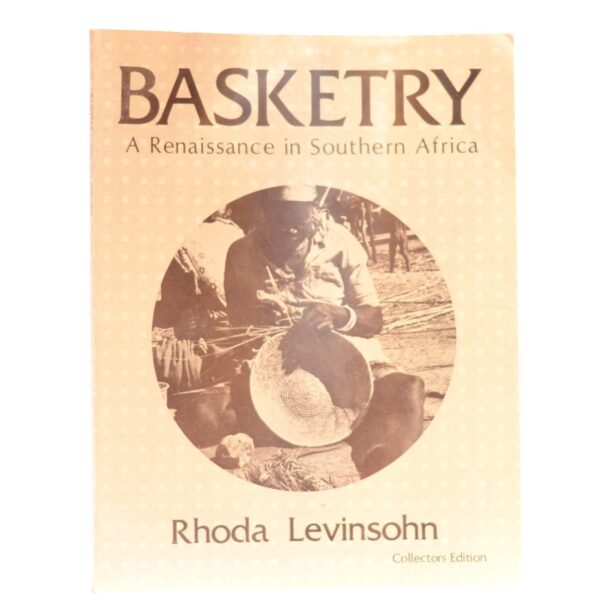 Basketry. A Renaissance in South Africa - Levinsohn, Rhoda