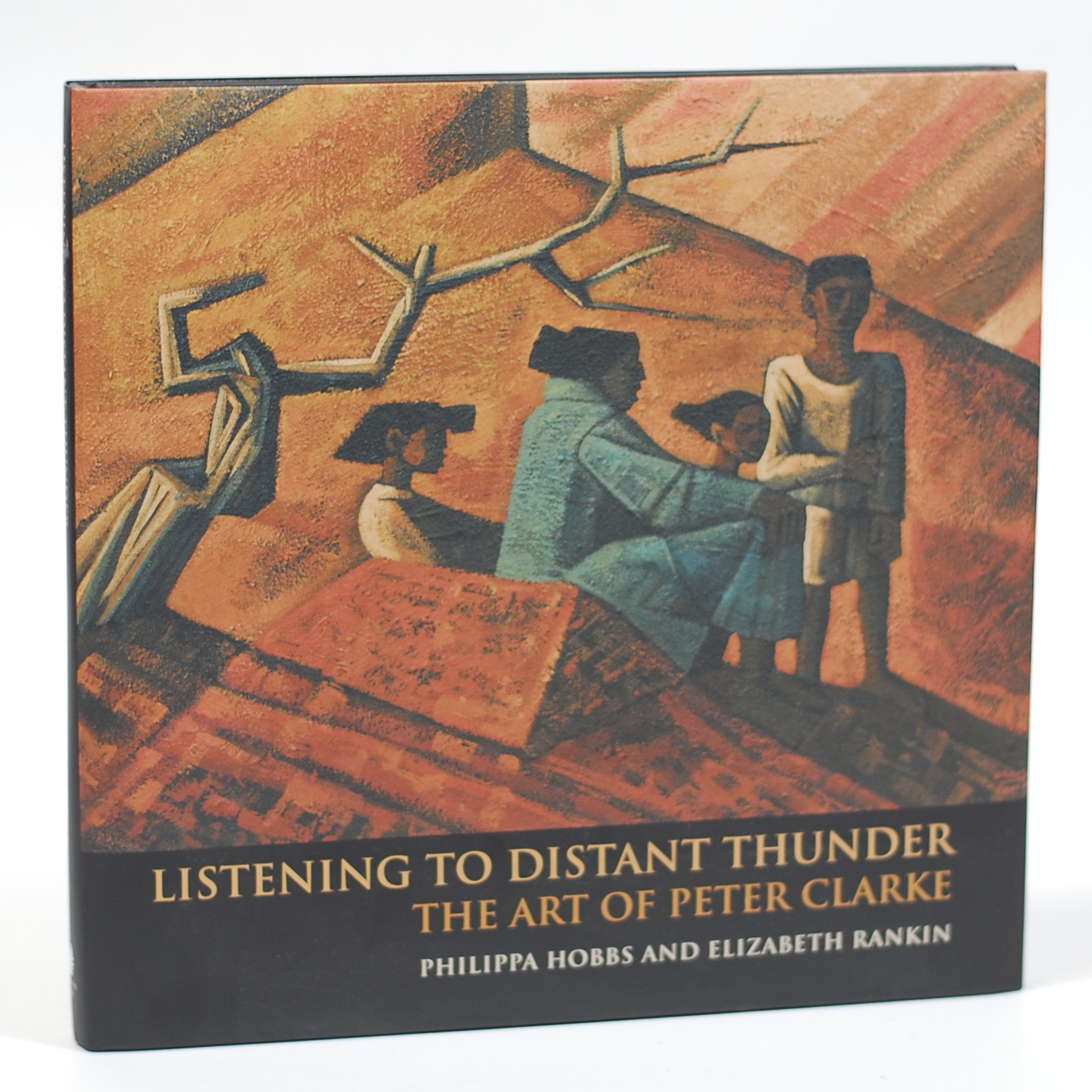 Listening to Distant Thunder. The Art of Peter Clarke. - Philippa Hobbs and Elizabeth Rankin