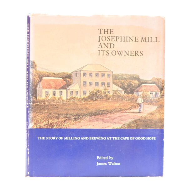 The Josephine Mill and its Owners. (Signed) - Walton, James (Ed)