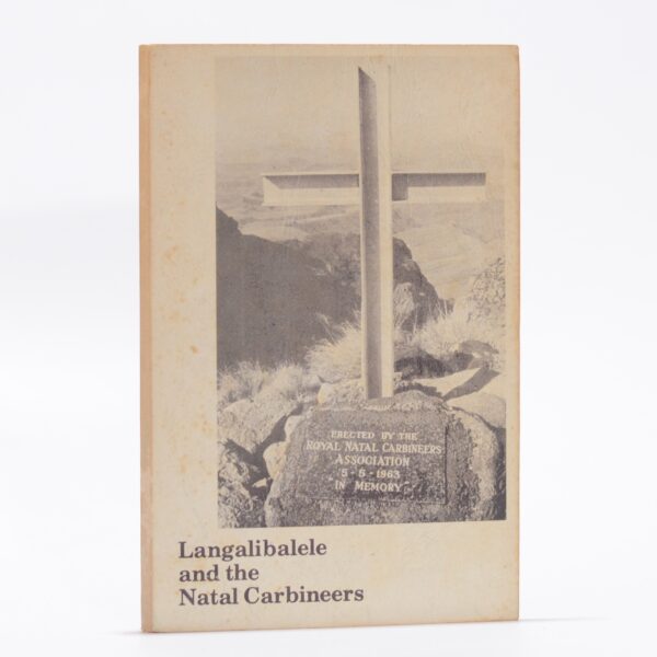 Langalibalele and the Natal Carbineers. - Pearse, R O; Clark, Dr J; Barnes, P R; Tatham, Mrs G (Ed. Comm)