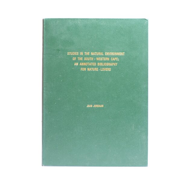Studies in the Natural Environment of the South-Western Cape: An Annotated Bibliography for Nature-Lovers - Jordaan, Jean