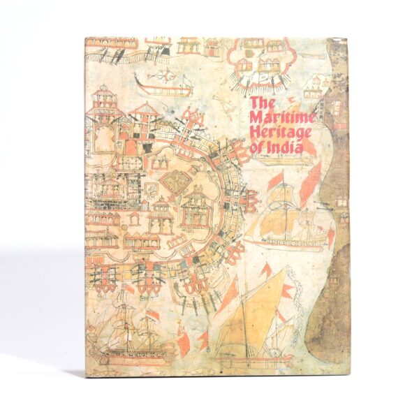 The Maritime Heritage of India - Gorakshkar, Sadashiv & Desai, Kalpana