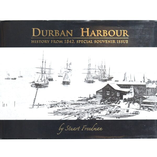 History of Durban Harbour from 1842. - Freedman, Stuart