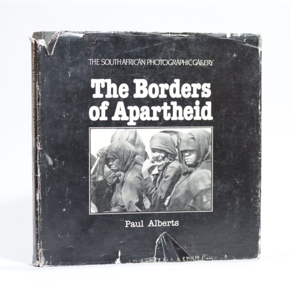 The Borders of Apartheid. A Chronicle of Alienation in South Africa with a Portfolio of Photographs on Bophuthatswana Today - Alberts, Paul