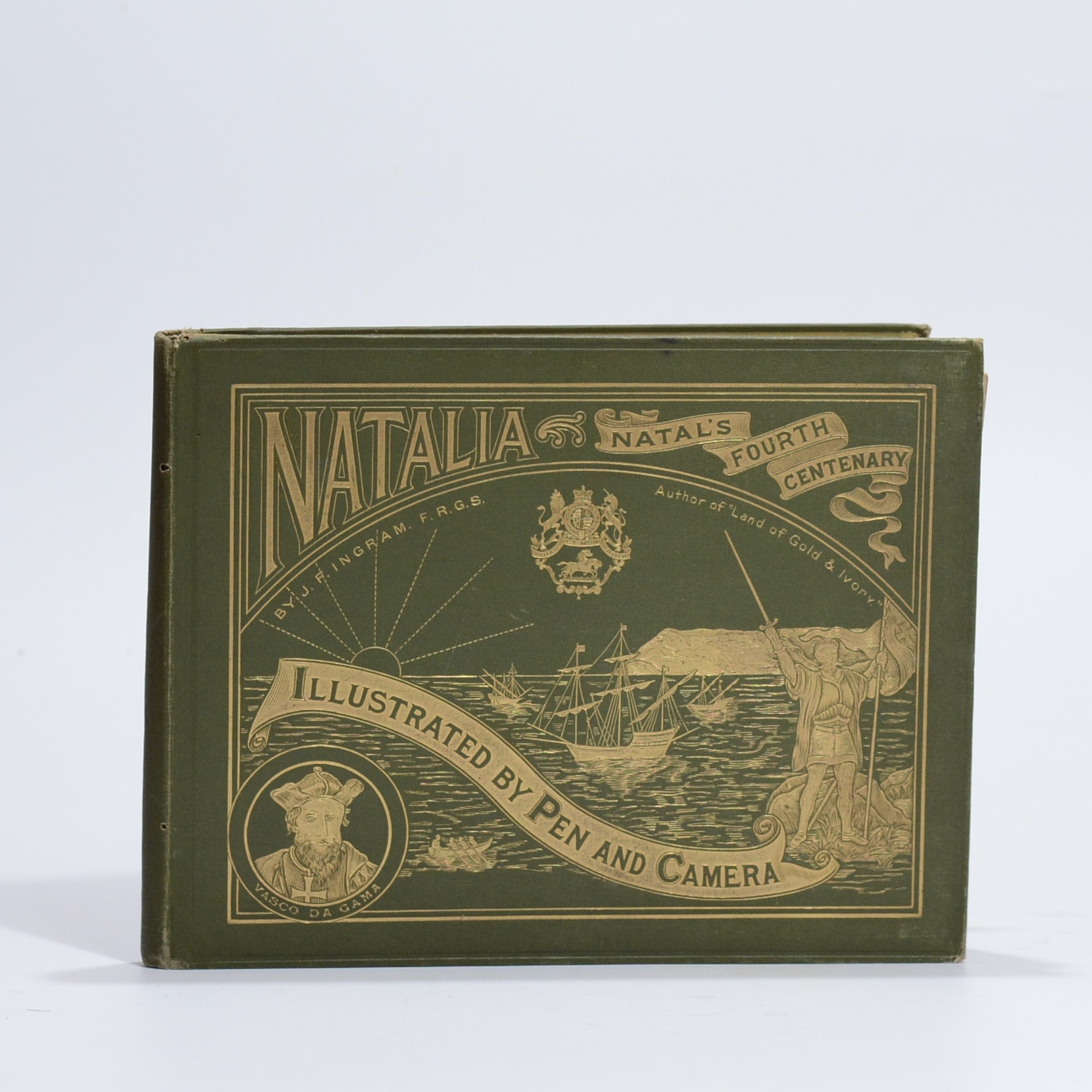 Natalia: A Condensed History of the Exploration and Colonisation of Natal and Zululand from the Earliest times to the Present Day. - Ingram, J Forsyth