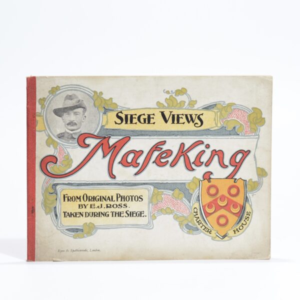 Siege Views of Mafeking from Original Photos. October 1899 to May 1900 - Ross, E J