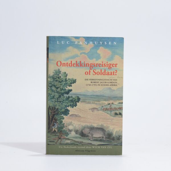 Ontdekkingsreisiger of Soldaat? - Panhuysen, Luc