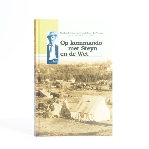 Op Kommando met Steyn en De Wet - Pienaar, F.F