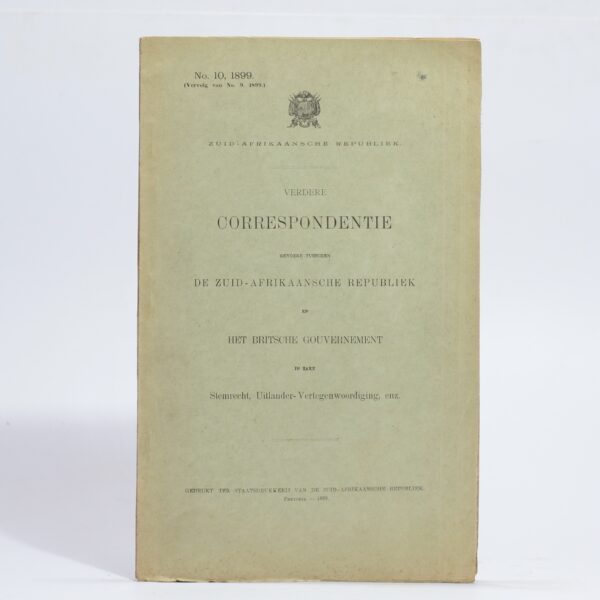 Verdere Correspondentie gevoerd tusschen de Zuid-Afrikaansche Republiek en het Britsche Gouvernement. -