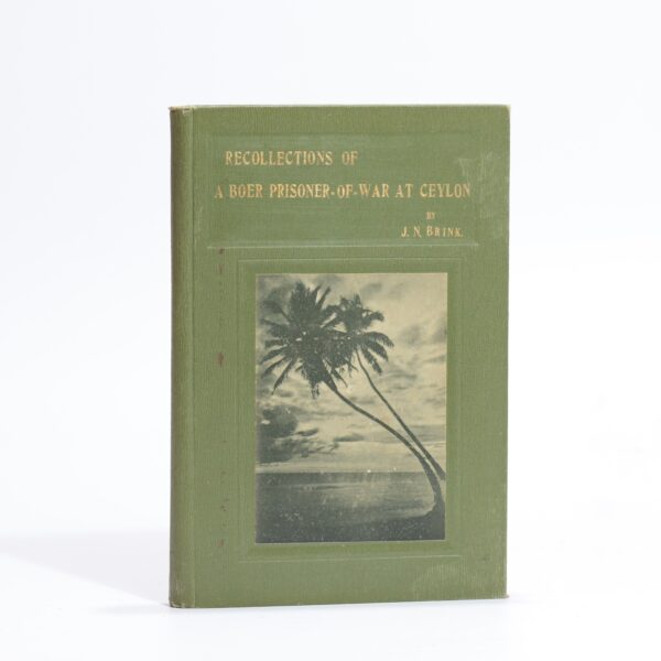Recollections of a Boer Prisoner-of-War at Ceylon. - J N Brink