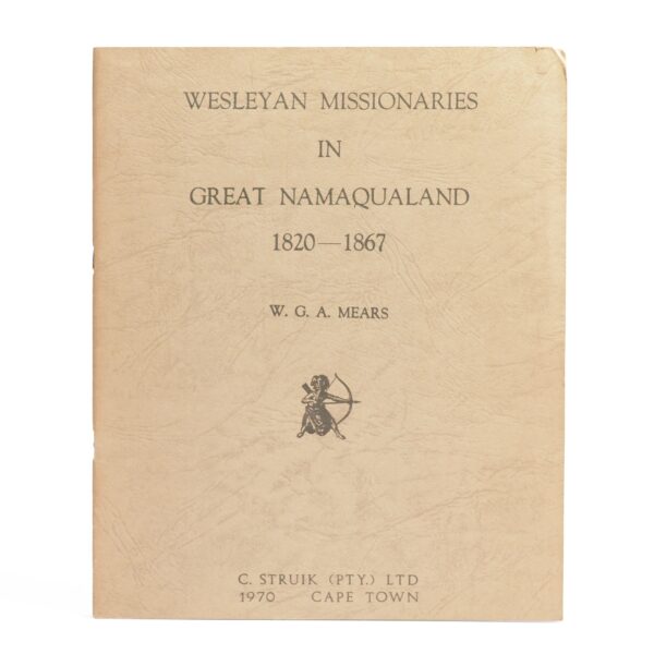 Wesleyan Missionaries in Great Namaqualand 1820-1867 - W G A Mears