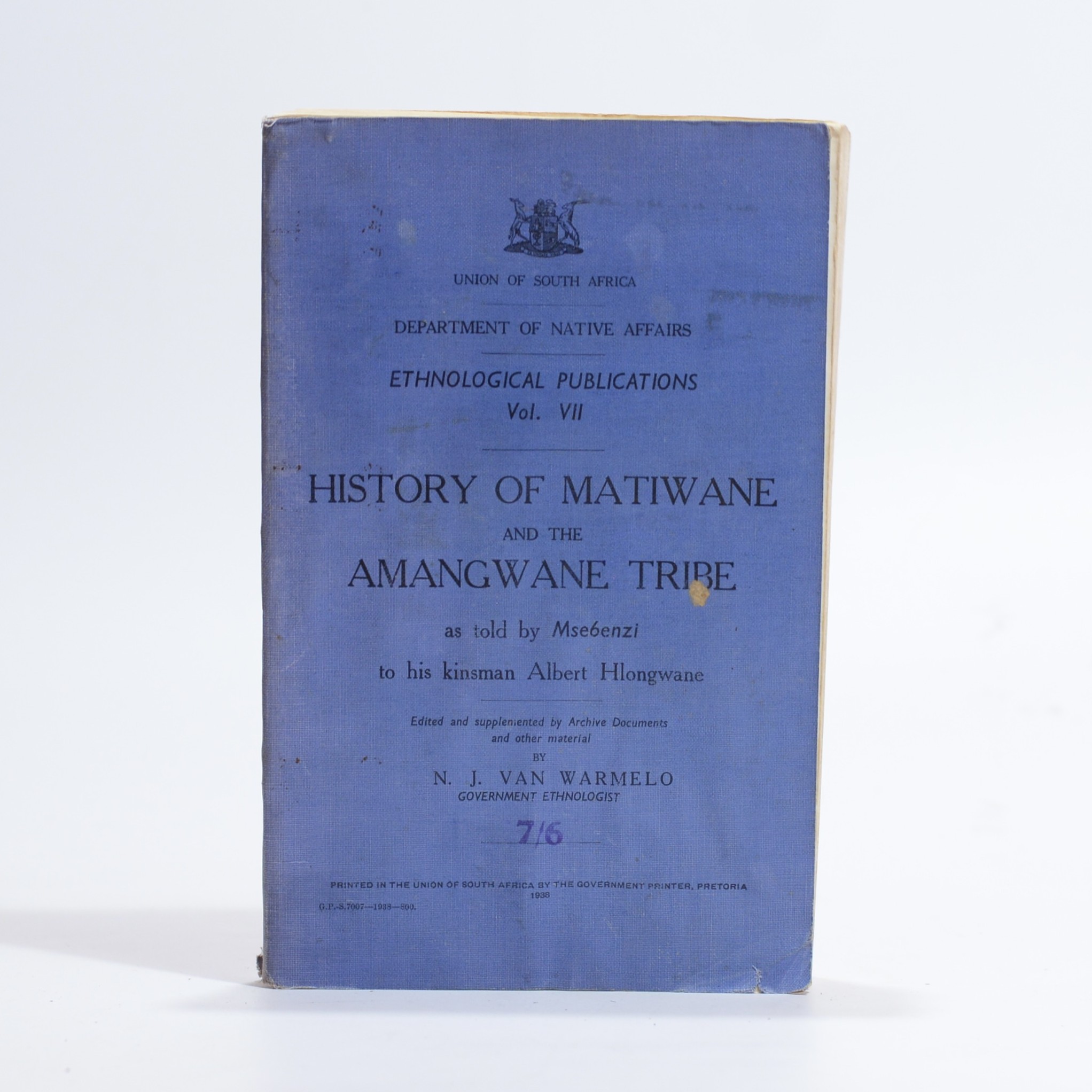 History of Matiwane and the Amangwane Tribe as told by Msebenzi to his kinsman Albert Hlongwane. - Van Warmelo, N J (Edited by)(Government Ethnologist)