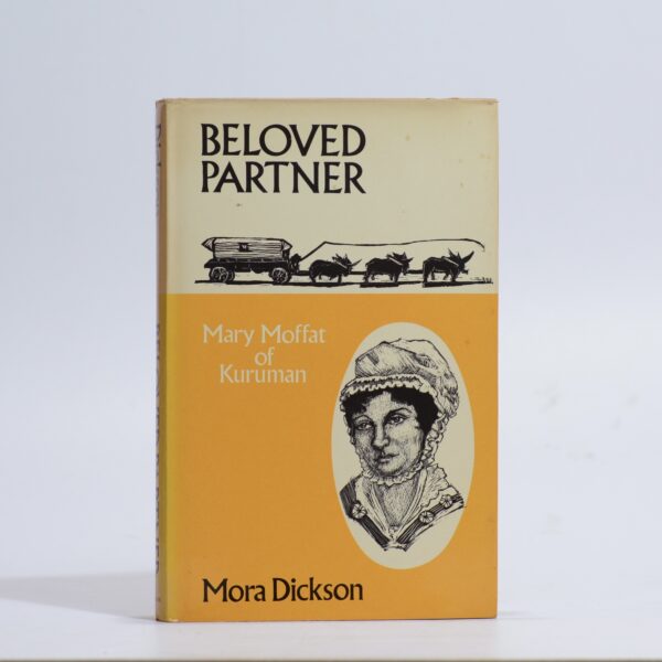 Beloved Partner - Mary Moffat of Kuruman. - Mora Dickson