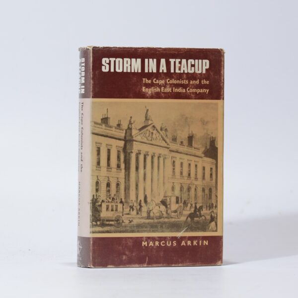 Storm in a Teacup. The Cape Colonists and the English East India Company - Arkin, Marcus