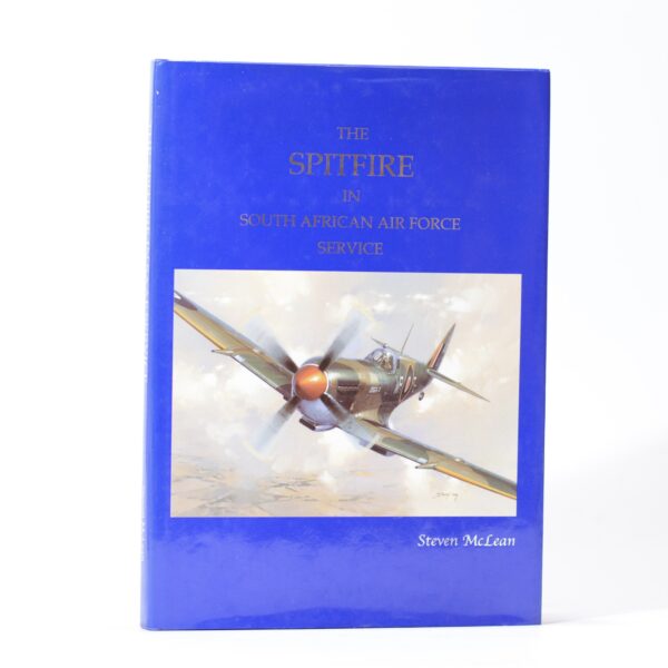 The Spitfire in South African Air Force Service (Signed) - McLean, Steven