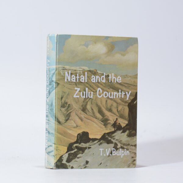 Natal and the Zulu Country (Signed) - Bulpin, T. V.