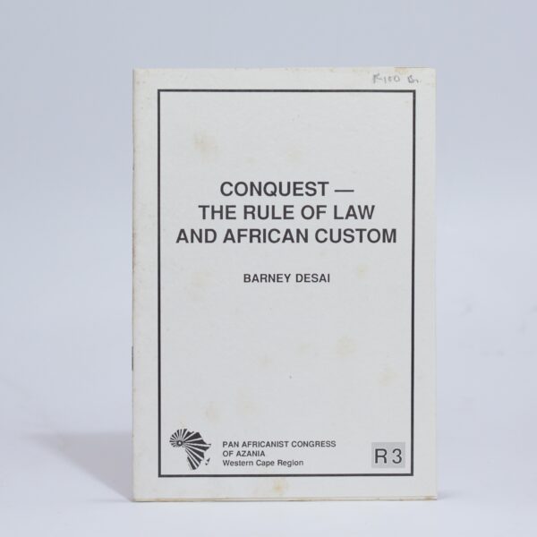Conquest  The Rule of Law and African Custom - Desai, Barney