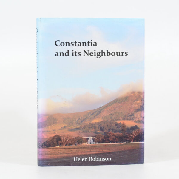 Constantia and its Neighbours (Signed) - Robinson, Helen