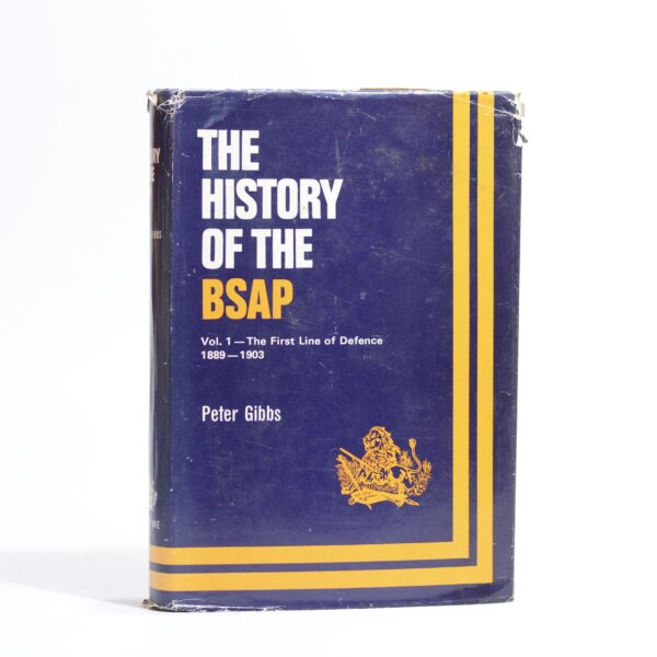 History of the British South Africa Police. Vol. 1 only. - Gibbs, Peter