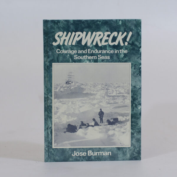 Shipwreck! Courage and Endurance in the Southern Seas - Burman, Jose